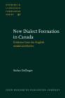 Image for New-Dialect Formation in Canada : Evidence from the English modal auxiliaries