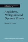 Image for Anglicisms, Neologisms and Dynamic French