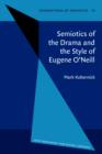 Image for Semiotics of the Drama and the Style of Eugene O&#39;Neill