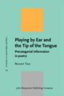 Image for Playing by Ear and the Tip of the Tongue
