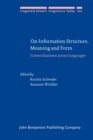 Image for On Information Structure, Meaning and Form : Generalizations across languages