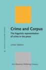 Image for Crime and Corpus : The linguistic representation of crime in the press
