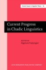 Image for Current Progress in Chadic Linguistics : Proceedings of the International Symposium on Chadic Linguistics, Boulder, Colorado, 1-2 May 1987