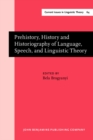 Image for Prehistory, History and Historiography of Language, Speech, and Linguistic Theory : Papers in honor of Oswald Szemerenyi I