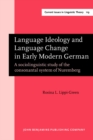 Image for Language Ideology and Language Change in Early Modern German : A sociolinguistic study of the consonantal system of Nuremberg