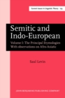 Image for Semitic and Indo-European : Volume I: The Principal Etymologies. With observations on Afro-Asiatic