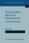 Image for The Narrative Works of Gunter Grass : A Critical Interpretation
