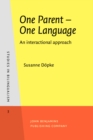 Image for One Parent - One Language : An interactional approach