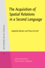 Image for The acquisition of spatial relations in a second language