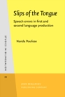 Image for Slips of the Tongue : Speech errors in first and second language production