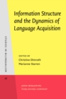 Image for Information Structure and the Dynamics of Language Acquisition