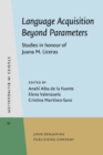 Image for Language Acquisition Beyond Parameters : Studies in honour of Juana M. Liceras