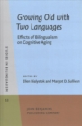 Image for Growing Old with Two Languages : Effects of Bilingualism on Cognitive Aging