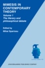 Image for Mimesis in Contemporary Theory: An interdisciplinary approach : Volume 1: The literary and philosophical debate