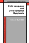 Image for Child Language and Developmental Dysphasia : Linguistic studies of the acquisition of German