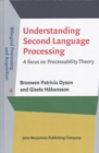 Image for Understanding Second Language Processing : A focus on Processability Theory