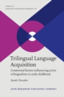 Image for Trilingual Language Acquisition : Contextual factors influencing active trilingualism in early childhood