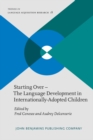 Image for Starting over  : the language development in internationally-adopted children