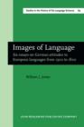 Image for Images of Language : Six essays on German attitudes to European languages from 1500 to 1800