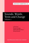 Image for Sounds, Words, Texts and Change : Selected papers from 11 ICEHL, Santiago de Compostela, 7–11 September 2000. Volume 2
