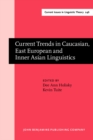 Image for Current Trends in Caucasian, East European and Inner Asian Linguistics