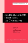 Image for Headhood, Elements, Specification and Contrastivity : Phonological papers in honour of John Anderson