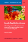 Image for South Pacific Englishes : A Sociolinguistic and Morphosyntactic Profile of Fiji English, Samoan English and Cook Islands English