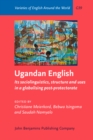 Image for Ugandan English : Its sociolinguistics, structure and uses in a globalising post-protectorate