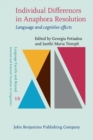 Image for Individual Differences in Anaphora Resolution: Language and Cognitive Effects : volume 18