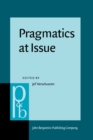 Image for Pragmatics at Issue : Selected papers of the International Pragmatics Conference, Antwerp, August 17–22, 1987. Volume 1