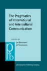 Image for The pragmatics of intercultural and international communication  : selected papers of the International Pragmatics Conference, Antwerp, August 17-22, 1987 (Volume III), and the Ghent Symposium on Int