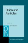 Image for Discourse Particles : Descriptive and theoretical investigations on the logical, syntactic and pragmatic properties of discourse particles in German