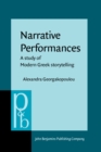 Image for Narrative Performances : A study of Modern Greek storytelling
