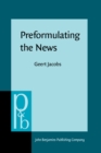 Image for Preformulating the News : An analysis of the metapragmatics of press releases