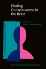 Image for Finding Consciousness in the Brain : A neurocognitive approach
