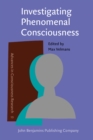 Image for Investigating Phenomenal Consciousness : New methodologies and maps