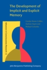 Image for The Development of Implicit and Explicit Memory