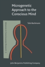 Image for Microgenetic Approach to the Conscious Mind