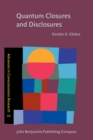 Image for Quantum Closures and Disclosures : Thinking-together postphenomenology and quantum brain dynamics