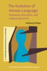 Image for The Evolution of Human Language : Scenarios, principles, and cultural dynamics