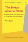 Image for The Syntax of Serial Verbs