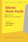 Image for Atlantic Meets Pacific : A global view of pidginization and creolization