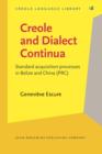 Image for Creole and Dialect Continua : Standard acquisition processes in Belize and China (PRC)