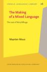 Image for The Making of a Mixed Language : The case of Ma&#39;a/Mbugu
