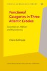 Image for Functional Categories in Three Atlantic Creoles : Saramaccan, Haitian and Papiamentu