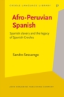 Image for Afro-Peruvian Spanish : Spanish slavery and the legacy of Spanish Creoles