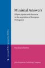 Image for Minimal Answers : Ellipsis, syntax and discourse in the acquisition of European Portuguese