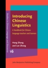 Image for Introducing Chinese linguistics: a handbook for Chinese language teachers and learners
