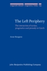 Image for The Left Periphery : The interaction of syntax, pragmatics and prosody in Czech