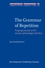 Image for The Grammar of Repetition : Nupe grammar at the syntax-phonology interface